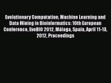 Read Evolutionary Computation Machine Learning and Data Mining in Bioinformatics: 10th European