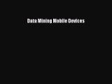 Read Data Mining Mobile Devices Ebook Free