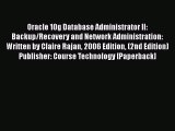 Read Oracle 10g Database Administrator II: Backup/Recovery and Network Administration: Written