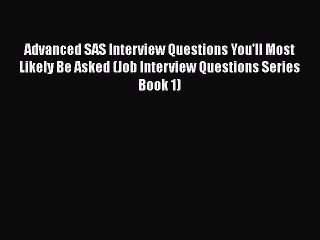 Read Advanced SAS Interview Questions You'll Most Likely Be Asked (Job Interview Questions