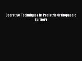 Read Book Operative Techniques in Pediatric Orthopaedic Surgery PDF Free