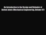Read Book An Introduction to the Design and Behavior of Bolted Joints (Mechanical Engineering