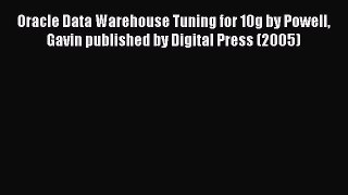 Read Oracle Data Warehouse Tuning for 10g by Powell Gavin published by Digital Press (2005)