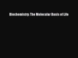 Read Book Biochemistry: The Molecular Basis of Life E-Book Free