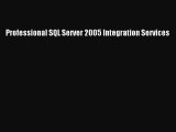Read Professional SQL Server 2005 Integration Services Ebook Free