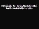 Read SQL Queries for Mere Mortals: A Hands-On Guide to Data Manipulation in SQL (2nd Edition)
