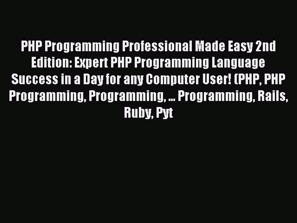 Read PHP Programming Professional Made Easy 2nd Edition: Expert PHP Programming Language Success
