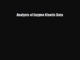 Read Book Analysis of Enzyme Kinetic Data ebook textbooks