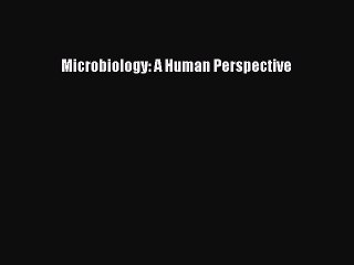 Read Microbiology: A Human Perspective Ebook Free