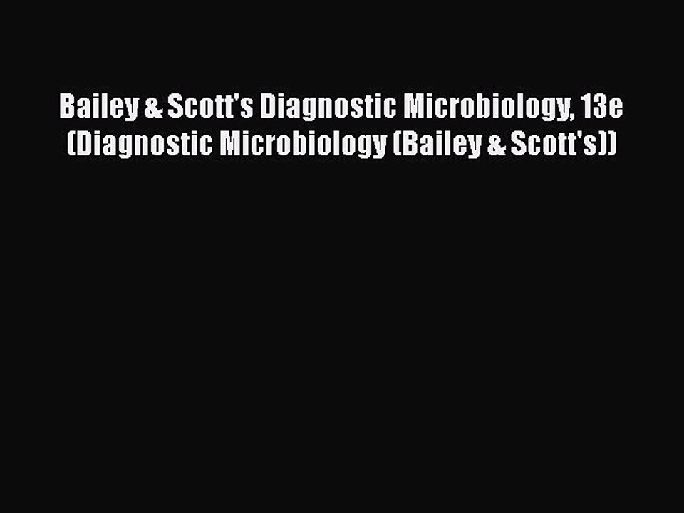 Read Bailey & Scott's Diagnostic Microbiology 13e (Diagnostic Microbiology (Bailey & Scott's))
