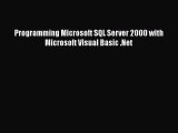 Read Programming Microsoft SQL Server 2000 with Microsoft Visual Basic .Net Ebook Free