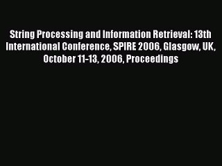 Read String Processing and Information Retrieval: 13th International Conference SPIRE 2006