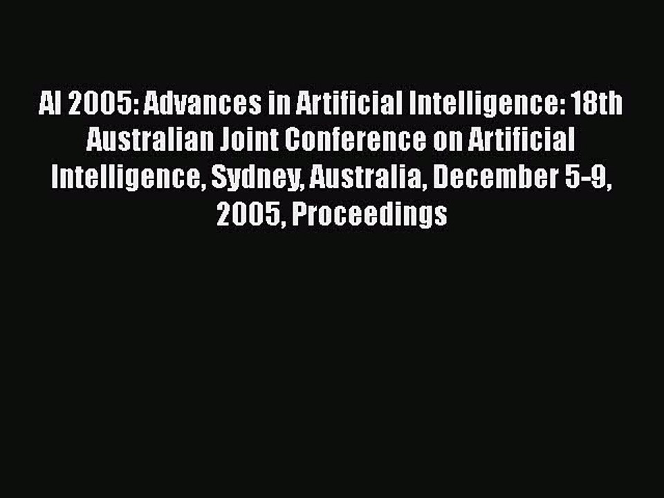 Read AI 2005: Advances in Artificial Intelligence: 18th Australian Joint Conference on Artificial