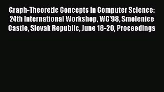 Read Graph-Theoretic Concepts in Computer Science: 24th International Workshop WG'98 Smolenice