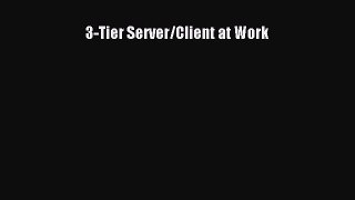 Read 3-Tier Server/Client at Work Ebook Free