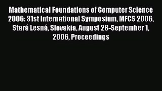 Read Mathematical Foundations of Computer Science 2006: 31st International Symposium MFCS 2006