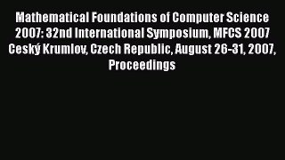 Read Mathematical Foundations of Computer Science 2007: 32nd International Symposium MFCS 2007