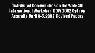 Read Distributed Communities on the Web: 4th International Workshop DCW 2002 Sydney Australia