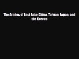 Read Books The Armies of East Asia: China Taiwan Japan and the Koreas E-Book Free