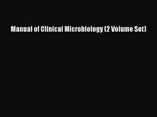 Read Manual of Clinical Microbiology (2 Volume set) Ebook Free