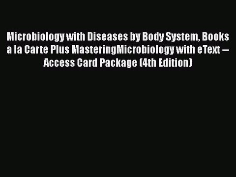Read Microbiology with Diseases by Body System Books a la Carte Plus MasteringMicrobiology