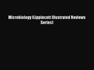 Read Microbiology (Lippincott Illustrated Reviews Series) PDF Free