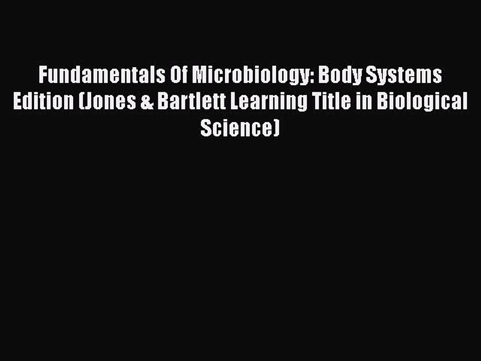Download Fundamentals Of Microbiology: Body Systems Edition (Jones & Bartlett Learning Title