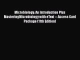 Download Microbiology: An Introduction Plus MasteringMicrobiology with eText -- Access Card