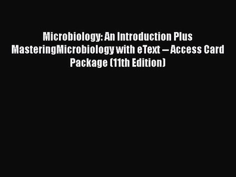 Download Microbiology: An Introduction Plus MasteringMicrobiology with eText Access Card
