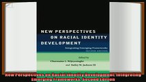 there is  New Perspectives on Racial Identity Development Integrating Emerging Frameworks Second
