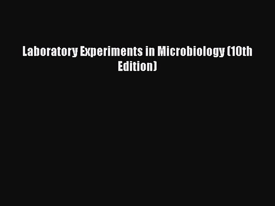 Read Laboratory Experiments in Microbiology (10th Edition) Ebook Free