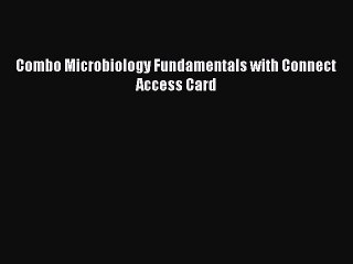 Read Combo Microbiology Fundamentals with Connect Access Card Ebook Free