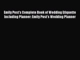 Read Emily Post's Complete Book of Wedding Etiquette Including Planner: Emily Post's Wedding