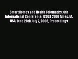 Read Smart Homes and Health Telematics: 6th International Conference ICOST 2008 Ames IA USA