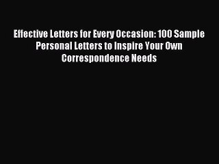 Read Effective Letters for Every Occasion: 100 Sample Personal Letters to Inspire Your Own