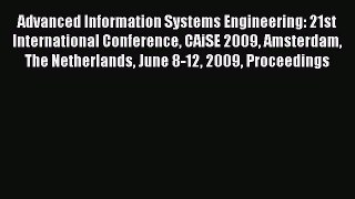 Read Advanced Information Systems Engineering: 21st International Conference CAiSE 2009 Amsterdam