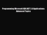 Read Programming Microsoft ADO.NET 2.0 Applications: Advanced Topics Ebook Free