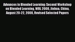 Read Advances in Blended Learning: Second Workshop on Blended Learning WBL 2008 Jinhua China