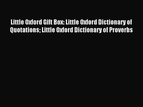 Read Little Oxford Gift Box: Little Oxford Dictionary of Quotations Little Oxford Dictionary