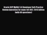 Read Oracle OCP MySQL 5.6 Developer Self-Practice Review Questions for exam 1z0-882: 2015 Edition