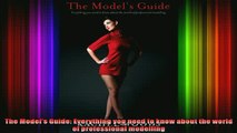 READ FREE FULL EBOOK DOWNLOAD  The Models Guide Everything you need to know about the world of professional modelling Full EBook