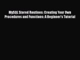 Read MySQL Stored Routines: Creating Your Own Procedures and Functions: A Beginner's Tutorial