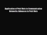 Read Application of Petri Nets to Communication Networks: Advances in Petri Nets Ebook Free