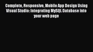 Read Complete Responsive Mobile App Design Using Visual Studio: Integrating MySQL Database