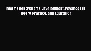 Read Information Systems Development: Advances in Theory Practice and Education Ebook Free