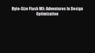 Read Byte-Size Flash MX: Adventures In Design Optimization Ebook Free