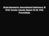 Read Brain Informatics: International Conference BI 2010 Toronto Canada August 28-30 2010 Proceedings