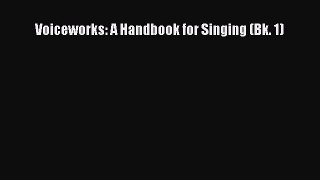 [Online PDF] Voiceworks: A Handbook for Singing (Bk. 1) Free Books