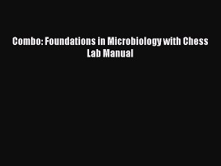 Read Combo: Foundations in Microbiology with Chess Lab Manual PDF Online