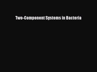 Download Two-Component Systems in Bacteria Ebook Free